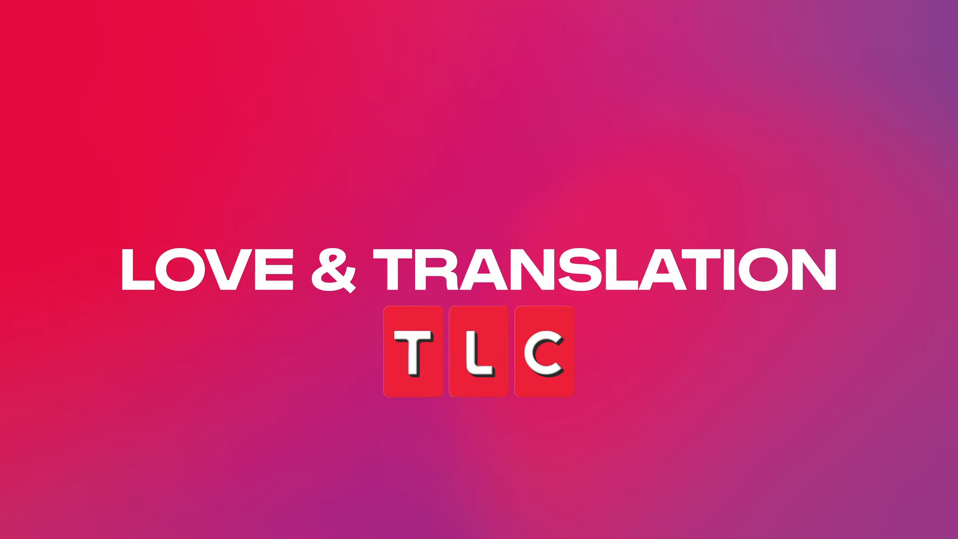 TLC anuncia la nueva serie Love & Translation